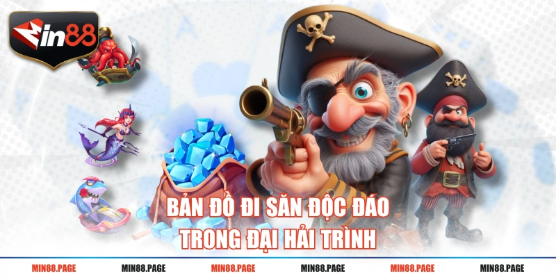 Bản đồ đi săn độc đáo trong Đại Hải Trình