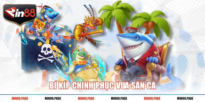 Bí kíp chinh phục Vua Săn Cá