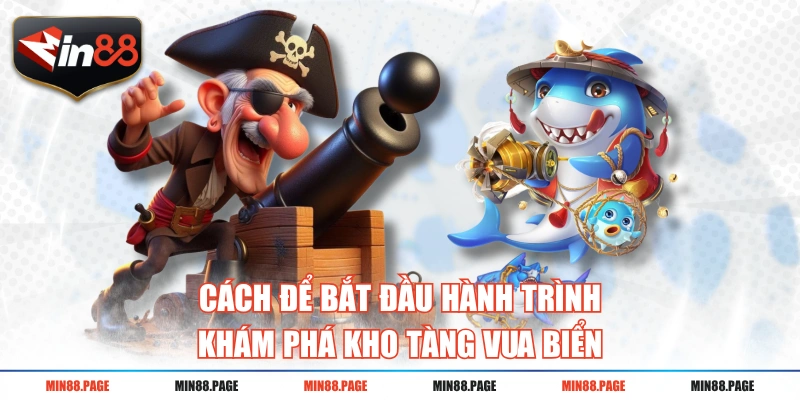 Cách để bắt đầu hành trình khám phá Kho Tàng Vua Biển