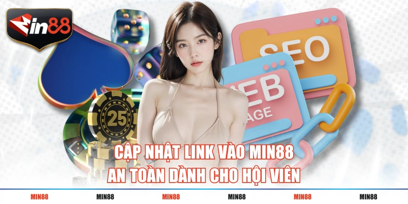 Cập nhật link vào MIN88 an toàn dành cho Hot