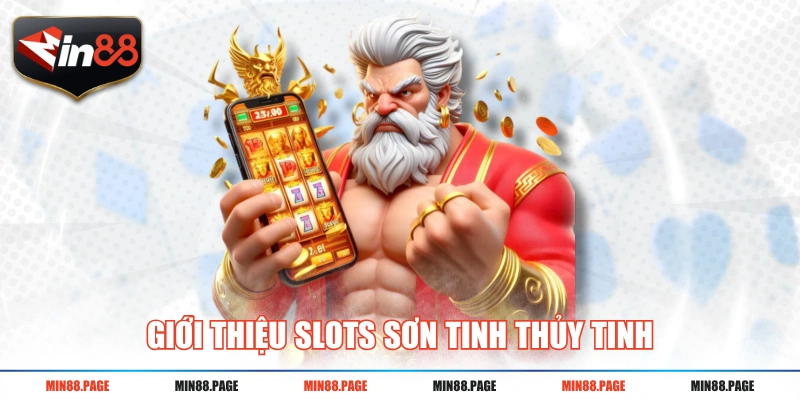 Giới thiệu slots Sơn Tinh Thủy Tinh