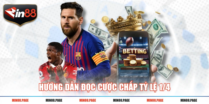 Hướng dẫn đọc cược chấp tỷ lệ 1/4