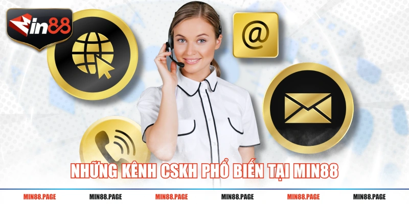 Những kênh CSKH phổ biến tại MIN88