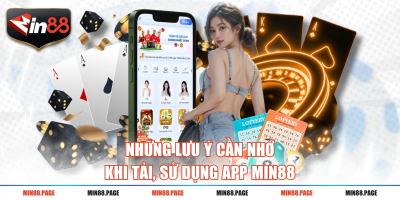 Những lưu ý cần nhớ khi tải, sử dụng app MIN88