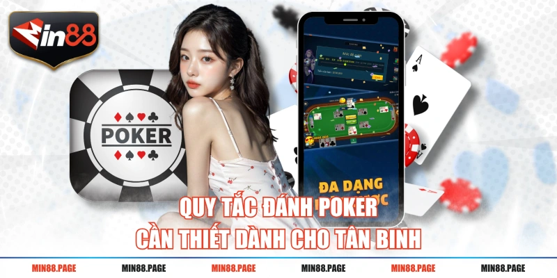 Quy tắc đánh Poker cần thiết dành cho tân binh