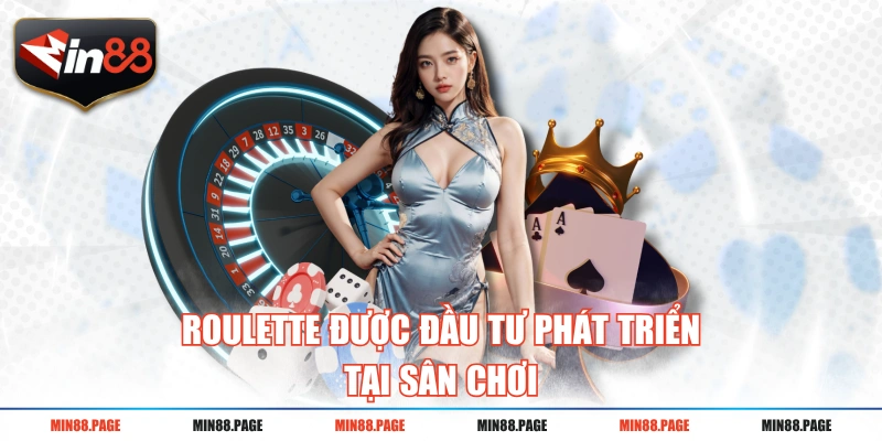 Roulette được đầu tư phát triển tại sân chơi