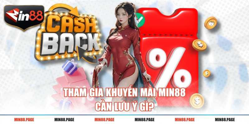 Tham gia khuyến mãi MIN88 cần lưu ý gì?