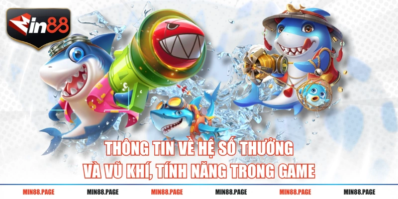 Thông tin về hệ số thưởng và vũ khí, tính năng trong game