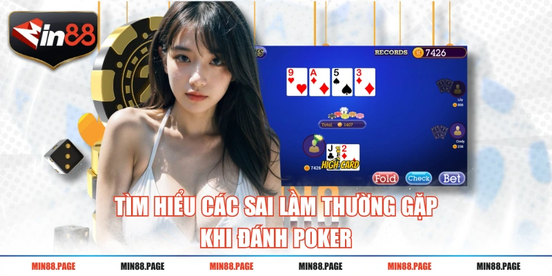 Tìm hiểu các sai lầm thường gặp khi đánh Poker