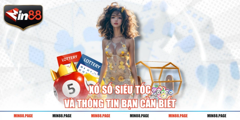 Xổ số siêu tốc và thông tin bạn cần biết